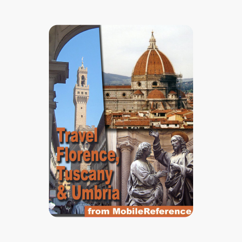 ‎Florence, Tuscany, and Umbria, Italy Travel Guide: Pisa, Siena, Assisi, Gubbio, Orvieto, Perugia, Arezzo, Grosseto, Livorno, Lucca. Illustrated Guide, Phrasebook, Maps. (Mobi Travel)