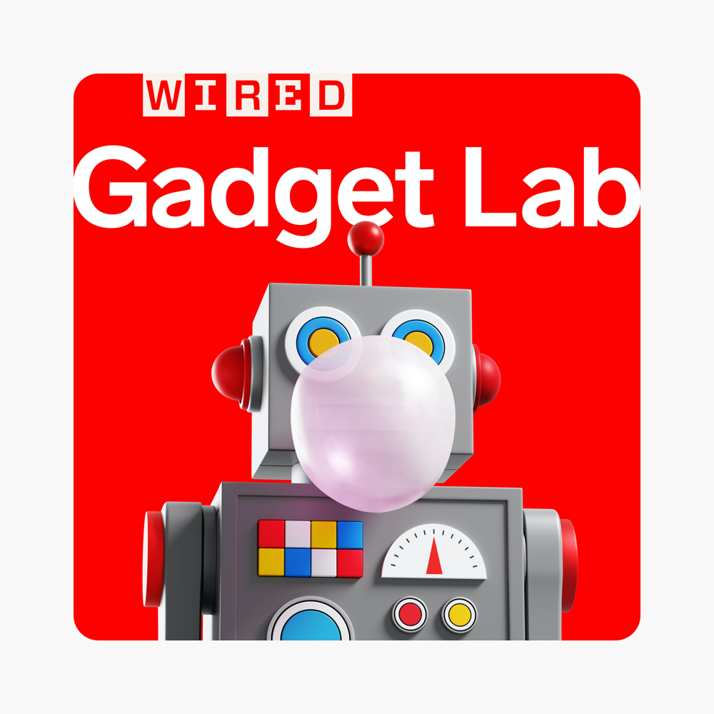 ‎Gadget Lab: Weekly Tech News from WIRED on Apple Podcasts