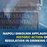 Napoli Shkolnik Applauds EPA’s Historic Action on PFAS Regulation in Drinking Water