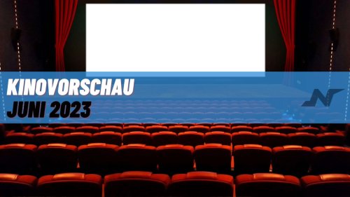 Kinovorschau - Diese Filme starten im Juni 2023 - NAT-Games