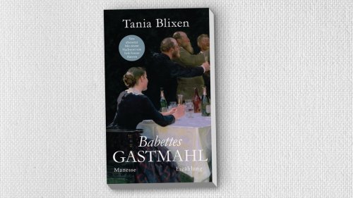 "Babettes Gastmahl": Tania Blixens Künstlernovelle neu übersetzt
