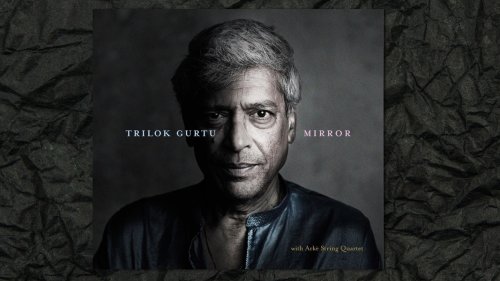 Neues Album "Mirrors" von Trilok Gurtu