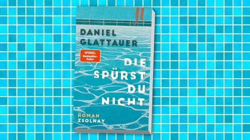 "Die spürst du gar nicht": Daniel Glattauers bewegender Roman