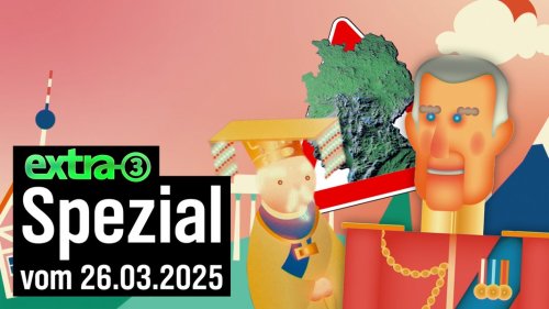 extra 3 Spezial: Der reale Irrsinn vom 26.03.2025