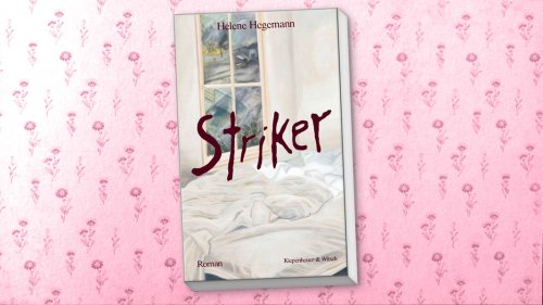 "Striker": Schlafloser, aufreibender Roman von Helene Hegemann