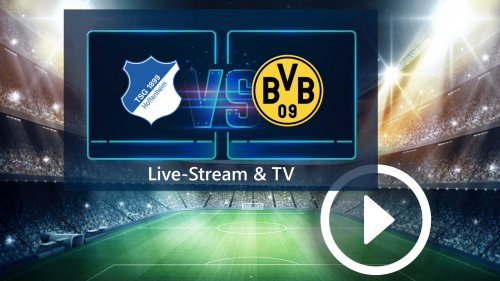 TSG Hoffenheim gegen Borussia Dortmund im TV und Live-Stream: So könnt ihr das Match sehen