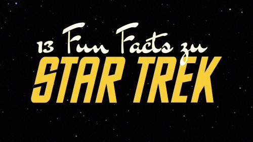 Star Trek: Diese 13 Fakten zum Sci-Fi-Franchise verblüffen euch!