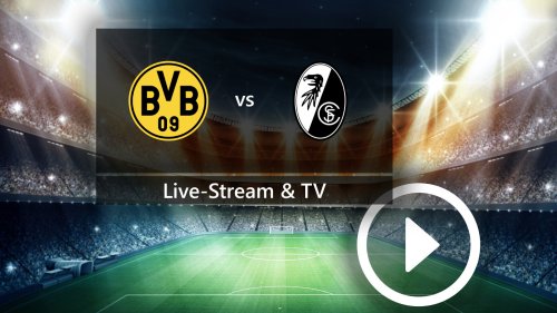 Borussia Dortmund gegen SC Freiburg im Live-Stream und TV: So seht ihr die Bundesliga-Partie