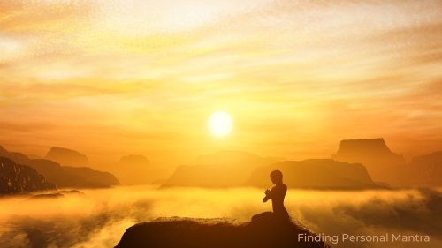 How To Find Personal Mantra – 6 Simple Tips