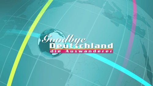 "Goodbye Deutschland": Wiederholung online und im TV