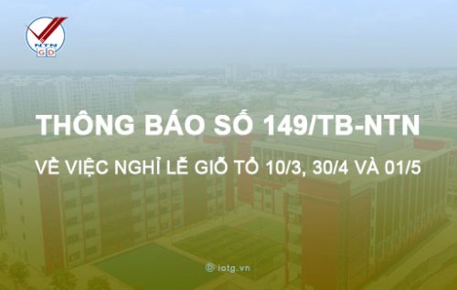 Thông báo số 149/TB-NTN về việc nghỉ lễ Giỗ tổ Hùng Vương, 30/4 và 01/5 năm 2023