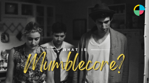 What Is Mumblecore? And Why Is It Still Important for Indie Filmmakers?