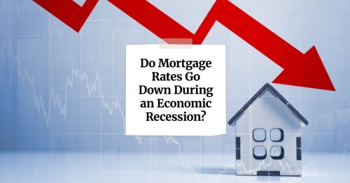 Do Mortgage Rates Go Down During an Economic Recession?