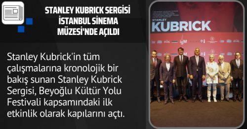 "Stanley Kubrick Sergisi" İstanbul Sinema Müzesi'nde açıldı