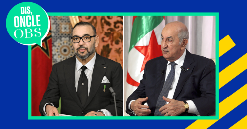 Dis Oncle Obs… Pourquoi l’Algérie et le Maroc se détestent-ils autant ?