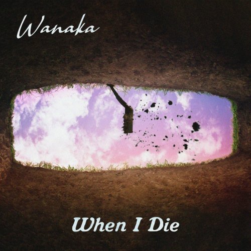 Wanaka // When I Die on .: NOVA MUSIC blog