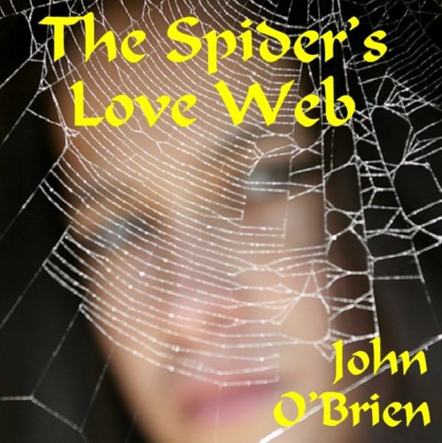 John O’Brien “J.O.B.E.” // The Spider’s Love Web