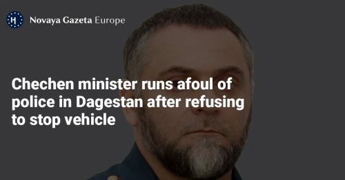 Chechen minister runs afoul of police in Dagestan after refusing to stop vehicle