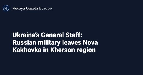 Ukraine’s General Staff: Russian military leaves Nova Kakhovka in Kherson region