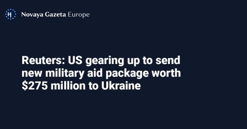 Reuters: US gearing up to send new military aid package worth $275 million to Ukraine