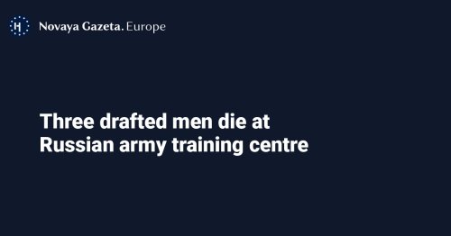 Three drafted men die at Russian army training centre
