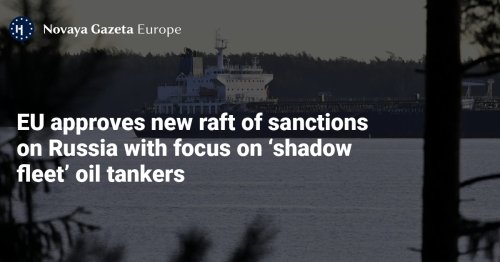 EU approves new raft of sanctions on Russia with focus on ‘shadow fleet’ oil tankers