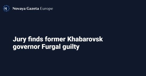 Jury finds former Khabarovsk governor Furgal guilty