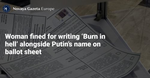 Woman fined for writing ‘Burn in hell’ alongside Putin’s name on ballot sheet