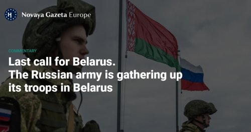 Last call for Belarus - The Russian army is gathering up its troops in Belarus