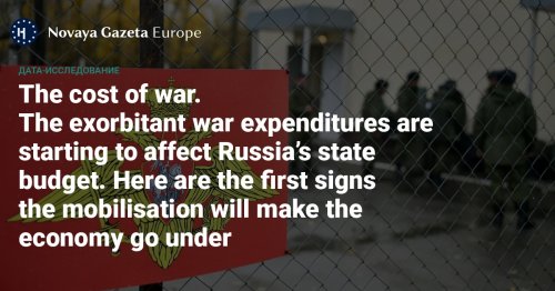 The cost of war - The exorbitant war expenditures are starting to affect Russia’s state budget. Here are the first signs the mobilisation will make the economy go under