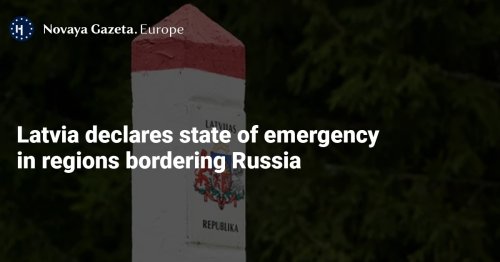 Latvia declares state of emergency in regions bordering Russia