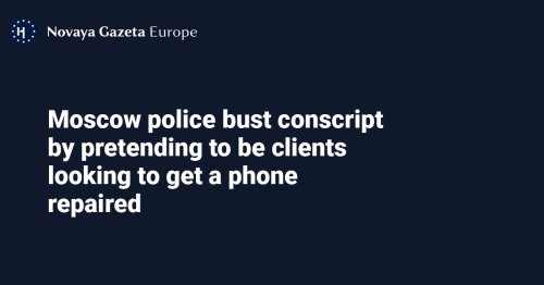 Moscow police bust conscript by pretending to be clients looking to get a phone repaired