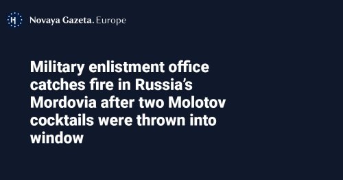 Military enlistment office catches fire in Russia’s Mordovia after two Molotov cocktails were thrown into window