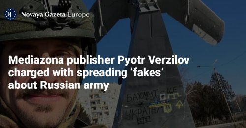 Mediazona publisher Pyotr Verzilov charged with spreading ‘fakes’ about Russian army