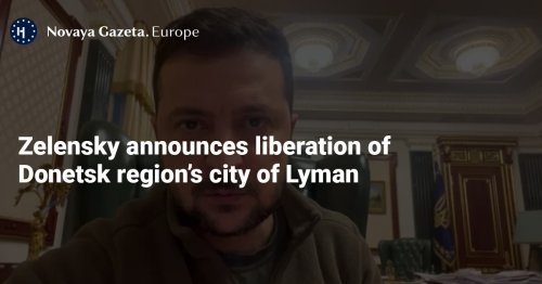 Zelensky announces liberation of Donetsk region’s city of Lyman