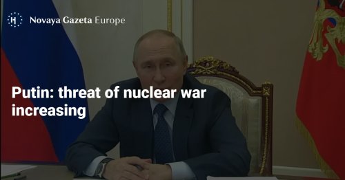 Putin: threat of nuclear war increasing