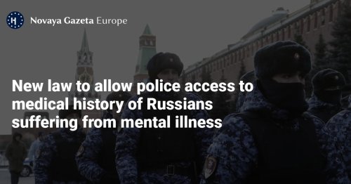 New law to allow police access to medical history of Russians suffering from mental illness