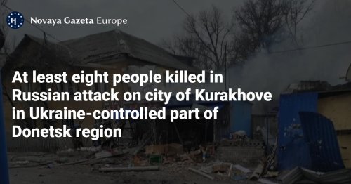 At least eight people killed in Russian attack on city of Kurakhove in Ukraine-controlled part of Donetsk region