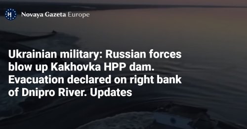 Ukrainian military: Russian forces blow up Kakhovka HPP dam