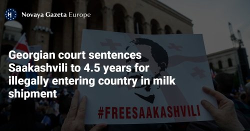 Georgian court sentences Saakashvili to 4.5 years for illegally entering country in milk shipment