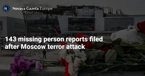 143 missing person reports filed after Moscow terror attack