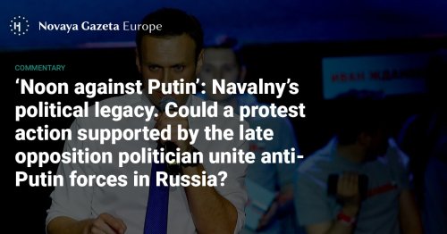 ‘Noon against Putin’: Navalny’s political legacy