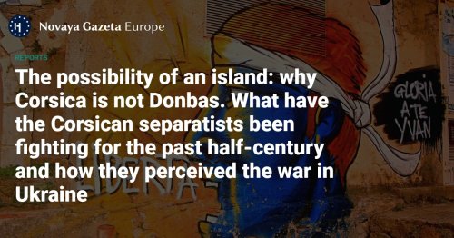 The possibility of an island: why Corsica is not Donbas - What have the Corsican separatists been fighting for the past half-century and how they perceived the war in Ukraine
