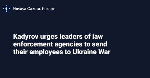 Kadyrov urges leaders of law enforcement agencies to send their employees to Ukraine War