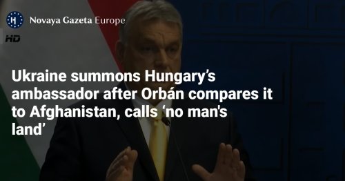 Ukraine summons Hungary’s ambassador after Orbán compares it to Afghanistan, calls ‘no man's land’
