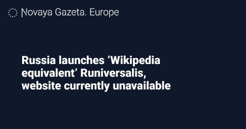 Russia launches ‘Wikipedia equivalent’ Runiversalis, website currently unavailable