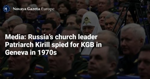 Media: Russia’s church leader Patriarch Kirill spied for KGB in Geneva in 1970s