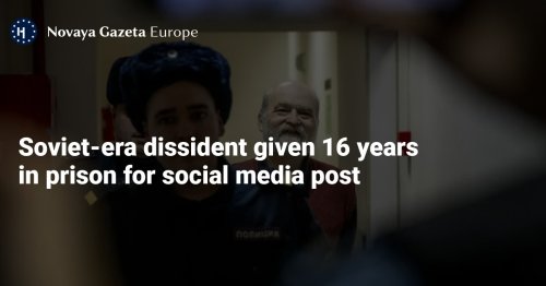 Soviet-era dissident given 16 years in prison for social media post