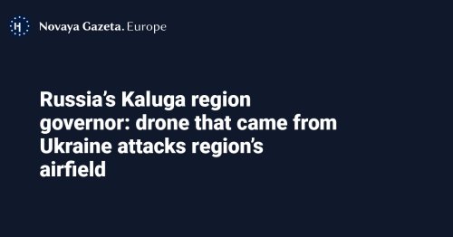 Russia’s Kaluga region governor: drone that came from Ukraine attacks region’s airfield