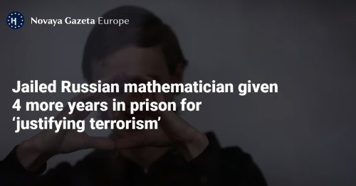 Jailed Russian mathematician given 4 more years in prison for ‘justifying terrorism’